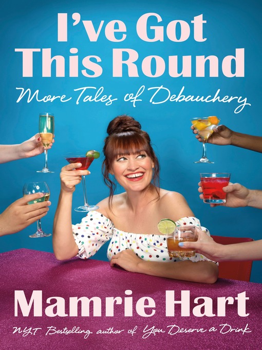 Title details for I've Got This Round by Mamrie Hart - Available